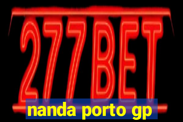 nanda porto gp